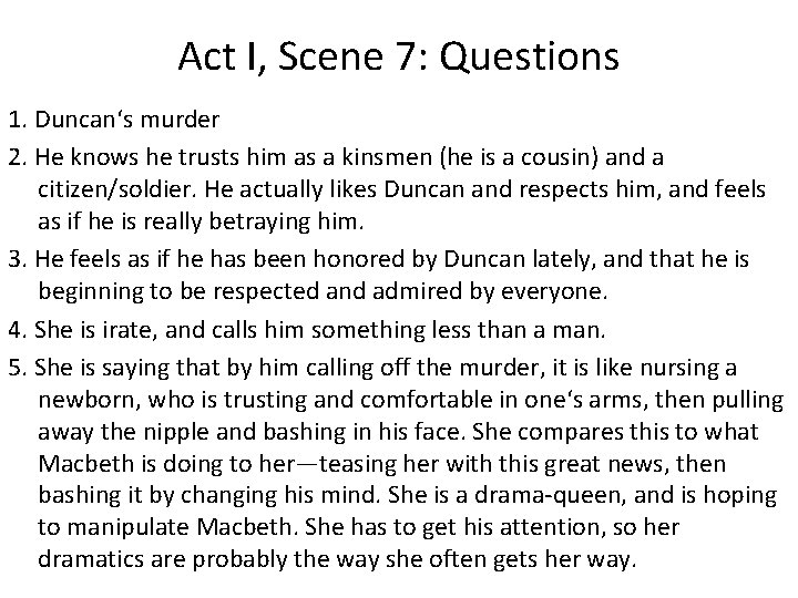 Act I, Scene 7: Questions 1. Duncan‘s murder 2. He knows he trusts him