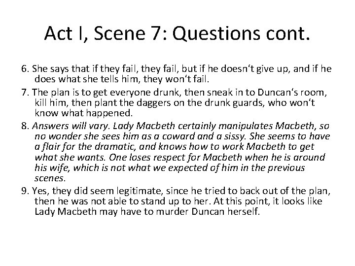 Act I, Scene 7: Questions cont. 6. She says that if they fail, but