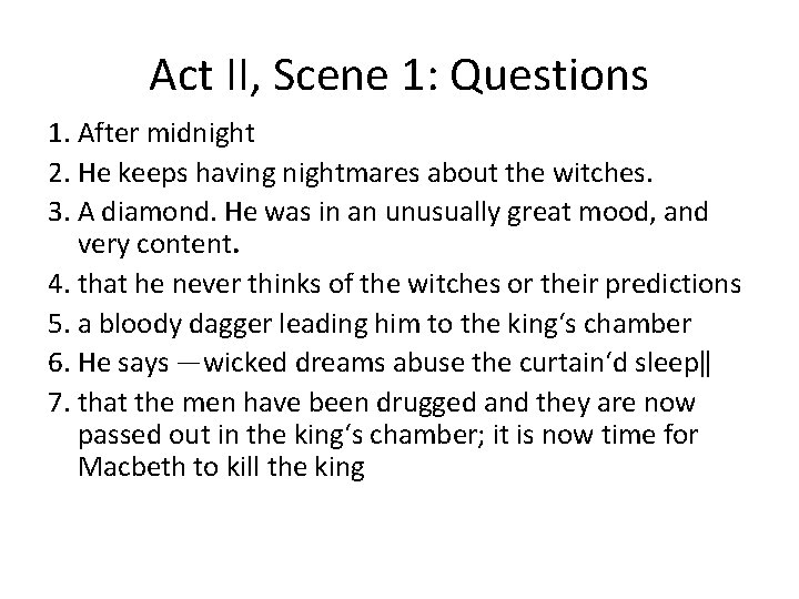 Act II, Scene 1: Questions 1. After midnight 2. He keeps having nightmares about