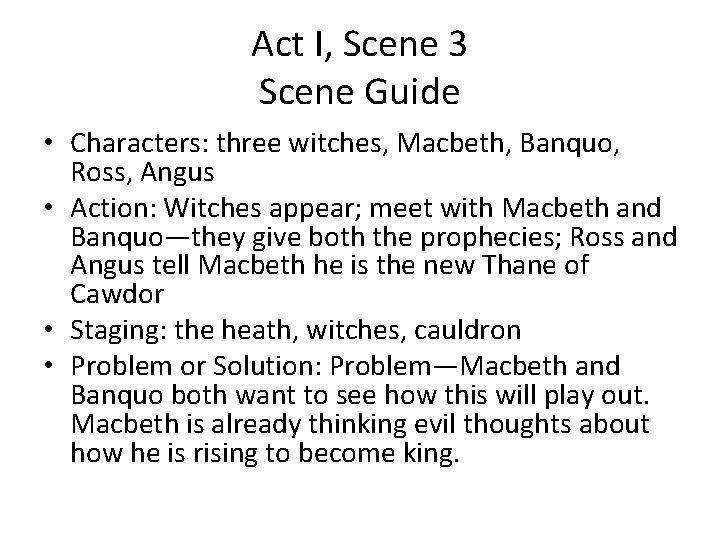 Act I, Scene 3 Scene Guide • Characters: three witches, Macbeth, Banquo, Ross, Angus