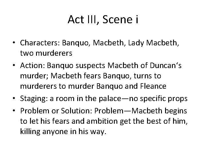 Act III, Scene i • Characters: Banquo, Macbeth, Lady Macbeth, two murderers • Action: