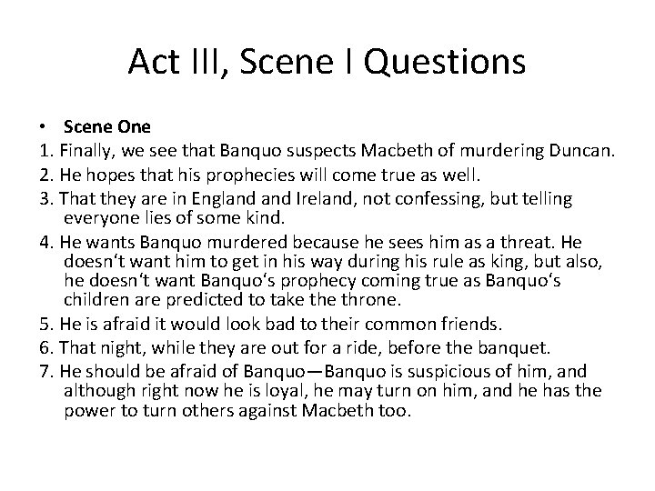 Act III, Scene I Questions • Scene One 1. Finally, we see that Banquo