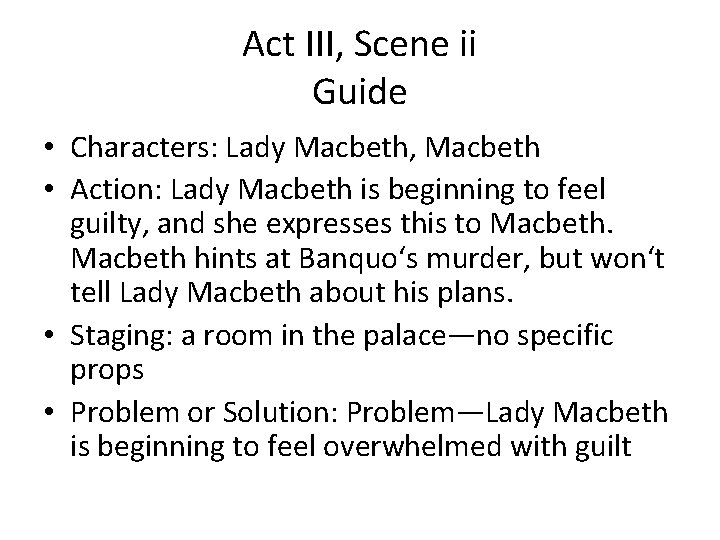 Act III, Scene ii Guide • Characters: Lady Macbeth, Macbeth • Action: Lady Macbeth