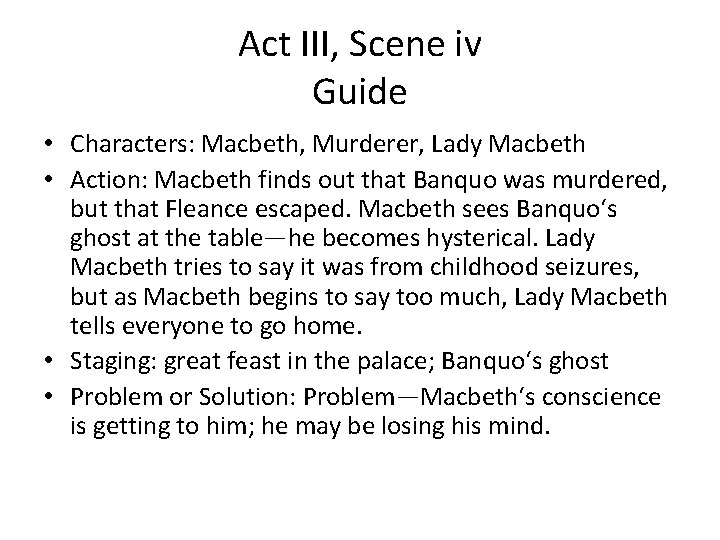 Act III, Scene iv Guide • Characters: Macbeth, Murderer, Lady Macbeth • Action: Macbeth