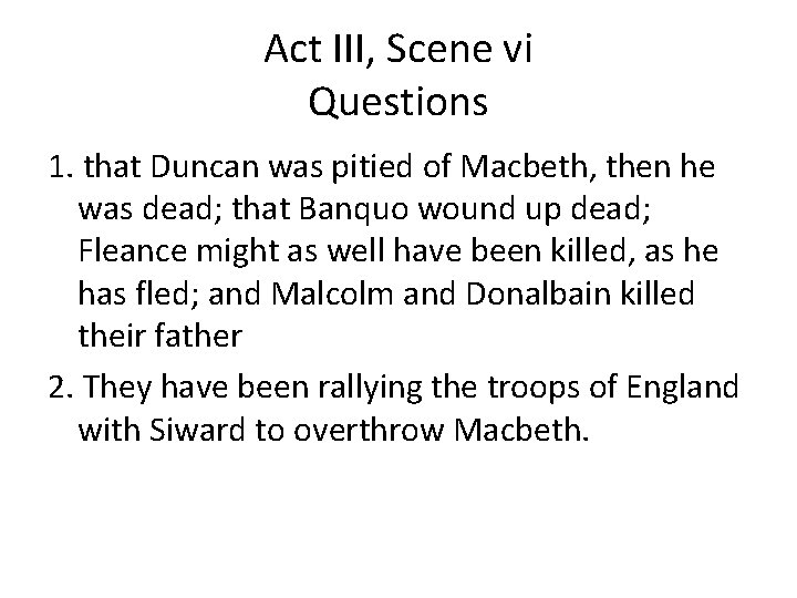 Act III, Scene vi Questions 1. that Duncan was pitied of Macbeth, then he