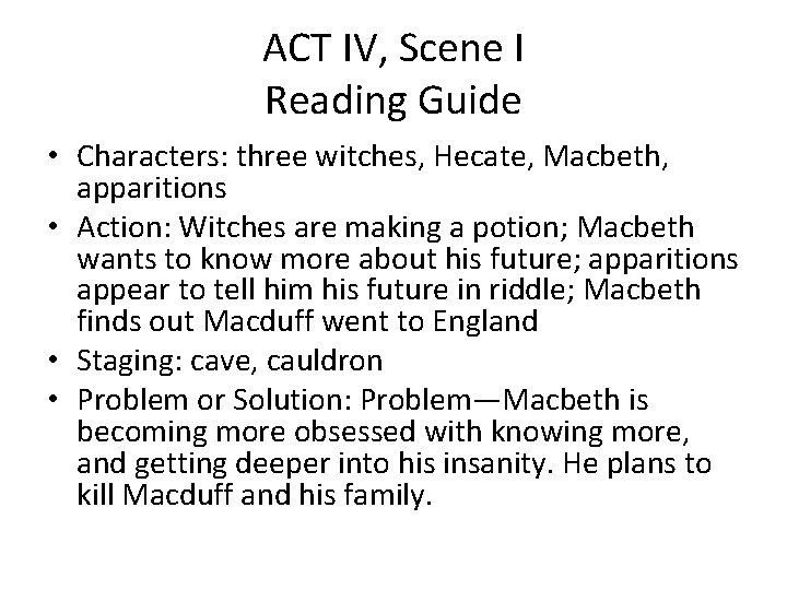 ACT IV, Scene I Reading Guide • Characters: three witches, Hecate, Macbeth, apparitions •