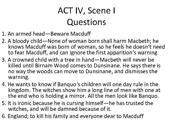 ACT IV, Scene I Questions 1. An armed head—Beware Macduff 2. A bloody child—None