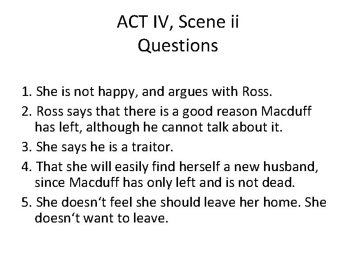 ACT IV, Scene ii Questions 1. She is not happy, and argues with Ross.