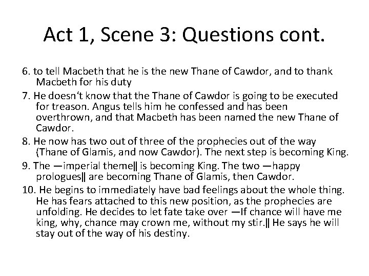 Act 1, Scene 3: Questions cont. 6. to tell Macbeth that he is the