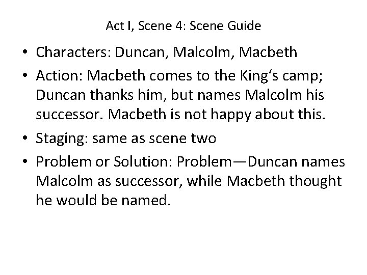 Act I, Scene 4: Scene Guide • Characters: Duncan, Malcolm, Macbeth • Action: Macbeth