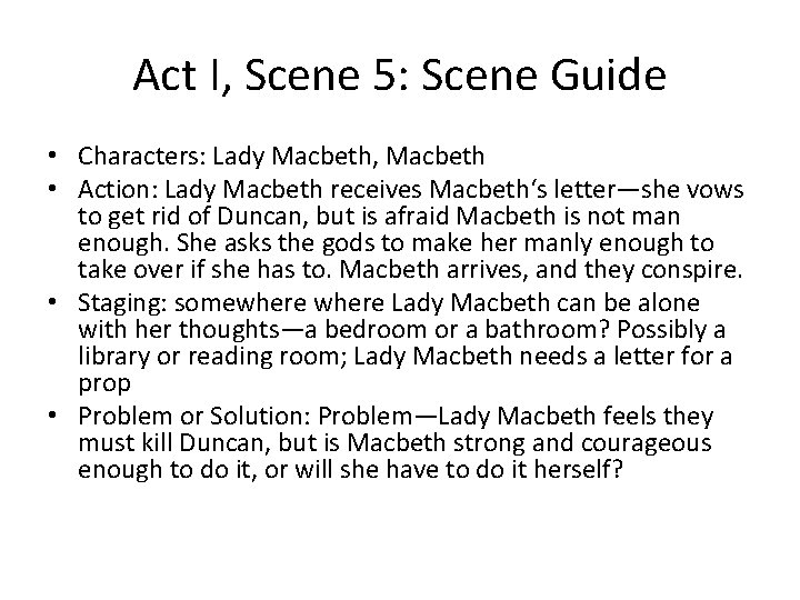 Act I, Scene 5: Scene Guide • Characters: Lady Macbeth, Macbeth • Action: Lady