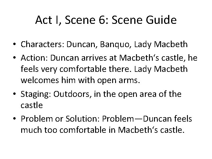 Act I, Scene 6: Scene Guide • Characters: Duncan, Banquo, Lady Macbeth • Action: