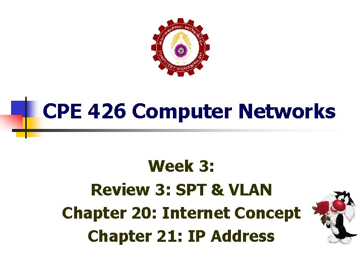 CPE 426 Computer Networks Week 3: Review 3: SPT & VLAN Chapter 20: Internet