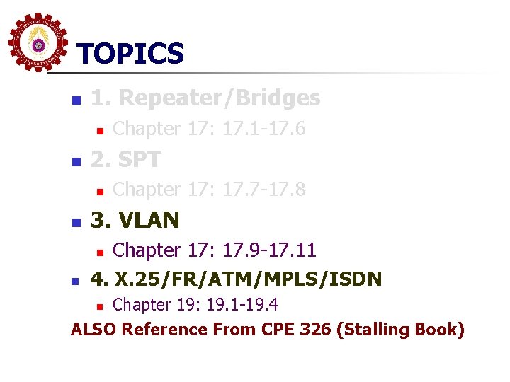 TOPICS n 1. Repeater/Bridges n n Chapter 17: 17. 1 -17. 6 2. SPT