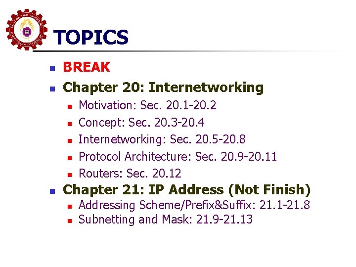 TOPICS n n BREAK Chapter 20: Internetworking n n n Motivation: Sec. 20. 1