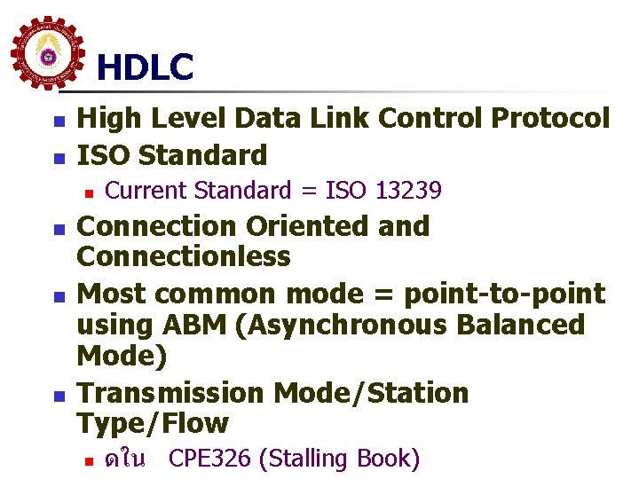 HDLC n n High Level Data Link Control Protocol ISO Standard n n Current