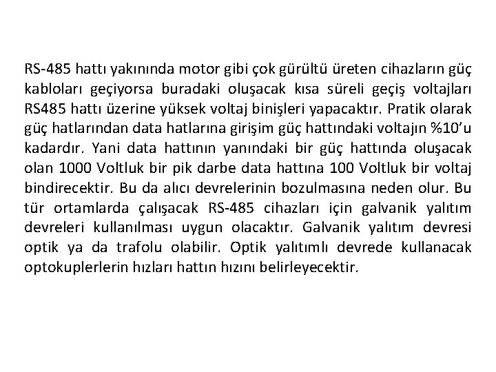 RS-485 hattı yakınında motor gibi çok gürültü üreten cihazların güç kabloları geçiyorsa buradaki oluşacak