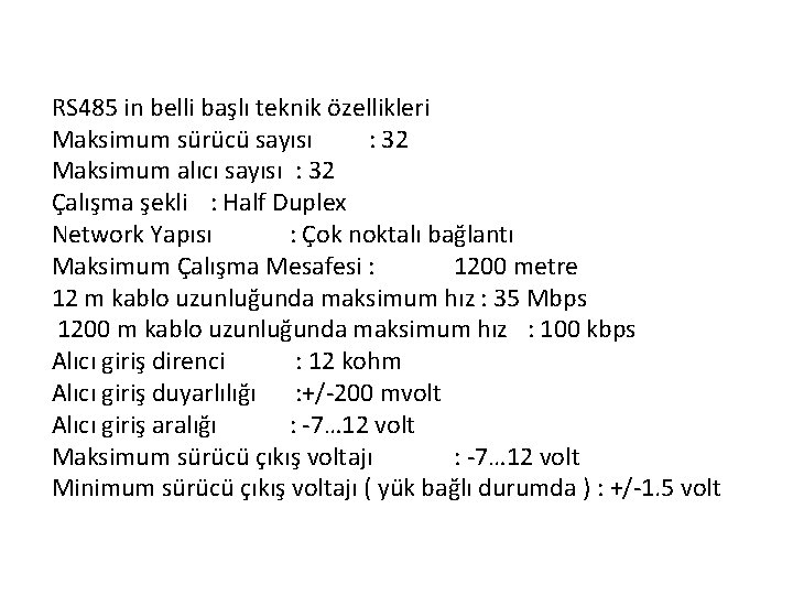 RS 485 in belli başlı teknik özellikleri Maksimum sürücü sayısı : 32 Maksimum alıcı