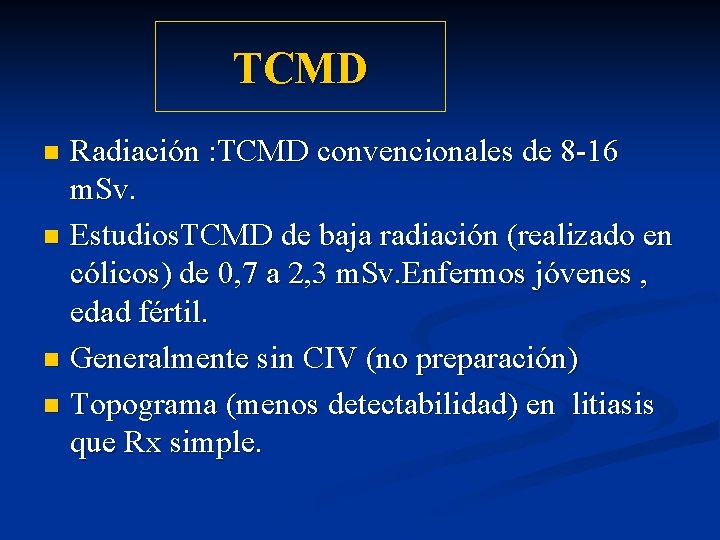 TCMD Radiación : TCMD convencionales de 8 -16 m. Sv. n Estudios. TCMD de