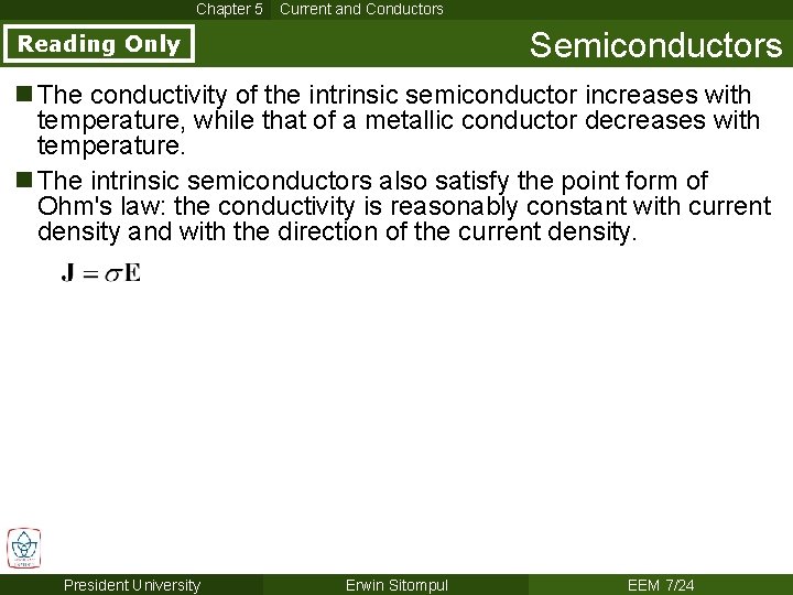 Chapter 5 Current and Conductors Semiconductors Reading Only n The conductivity of the intrinsic