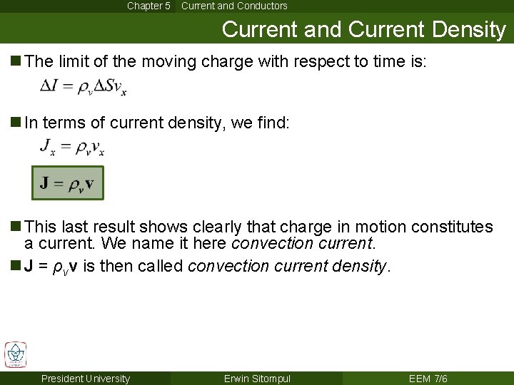 Chapter 5 Current and Conductors Current and Current Density n The limit of the