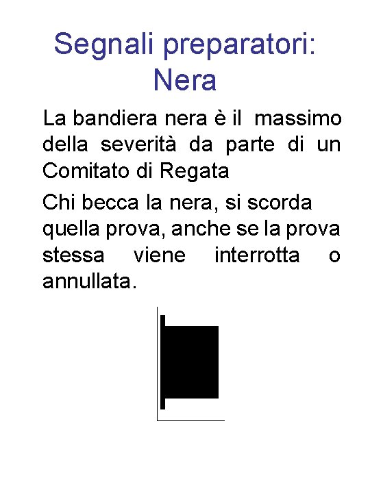 Segnali preparatori: Nera La bandiera nera è il massimo della severità da parte di Segnali preparatori: Nera La bandiera nera è il massimo della severità da parte di