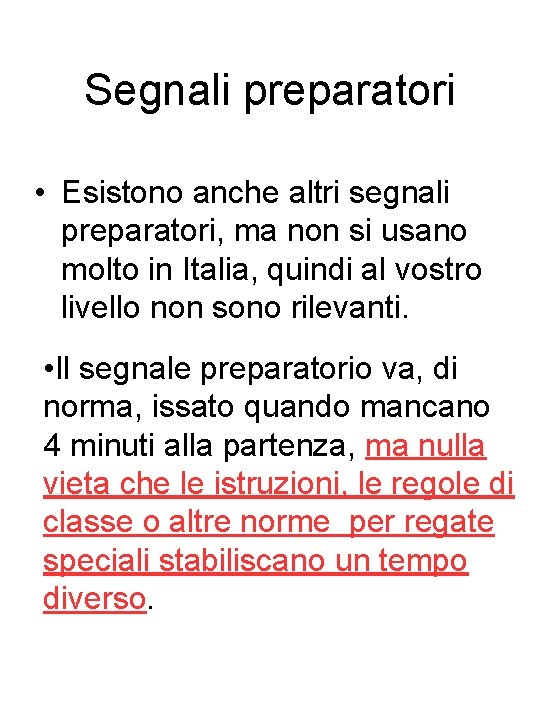 Segnali preparatori • Esistono anche altri segnali preparatori, ma non si usano molto in