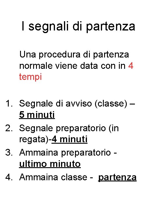 I segnali di partenza Una procedura di partenza normale viene data con in 4