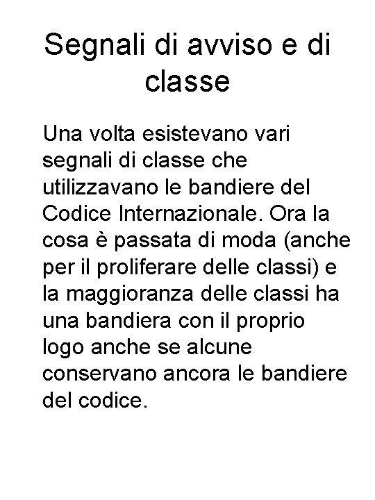 Segnali di avviso e di classe Una volta esistevano vari segnali di classe che