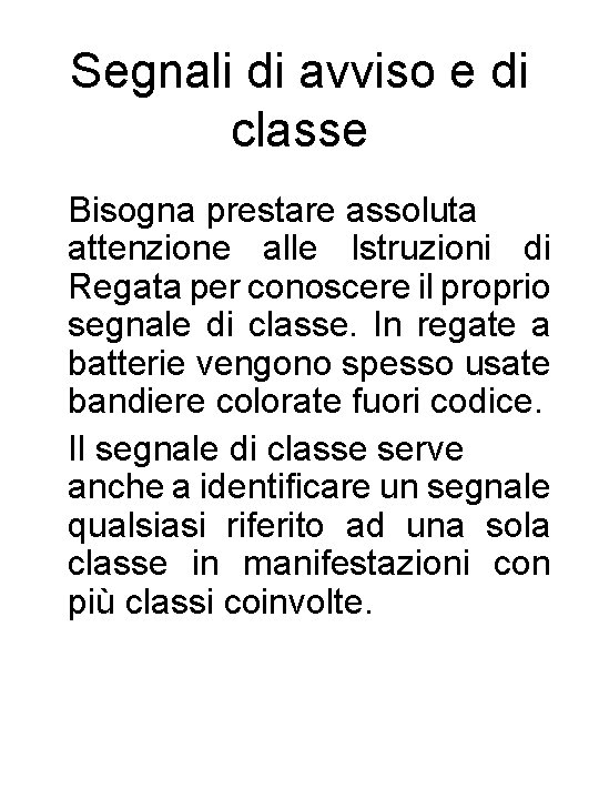 Segnali di avviso e di classe Bisogna prestare assoluta attenzione alle Istruzioni di Regata