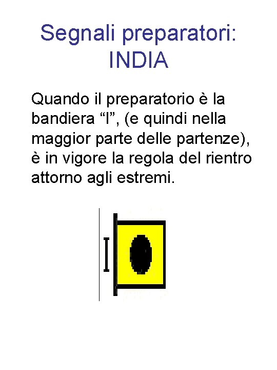 Segnali preparatori: INDIA Quando il preparatorio è la bandiera “I”, (e quindi nella maggior