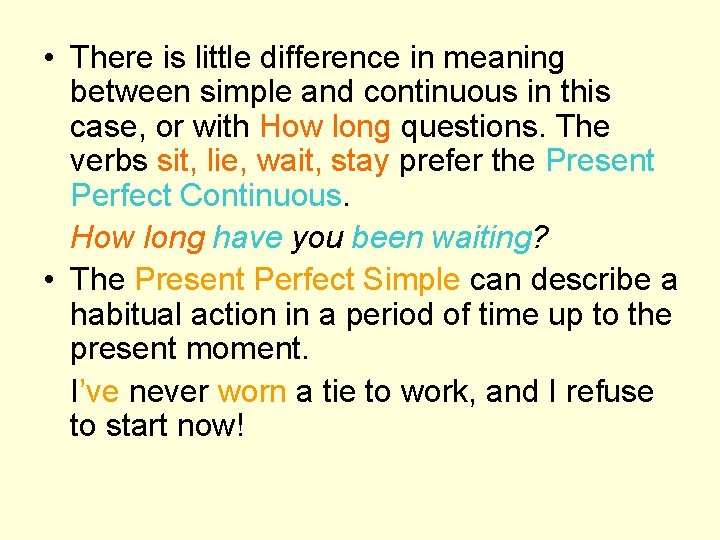  • There is little difference in meaning between simple and continuous in this