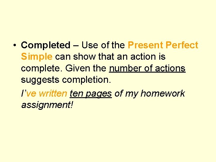  • Completed – Use of the Present Perfect Simple can show that an