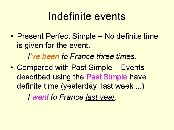 Indefinite events • Present Perfect Simple – No definite time is given for the
