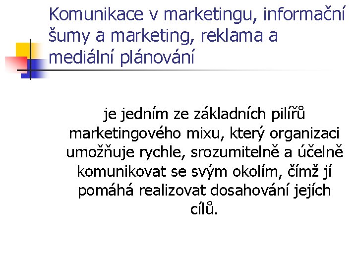 Komunikace v marketingu, informační šumy a marketing, reklama a mediální plánování je jedním ze