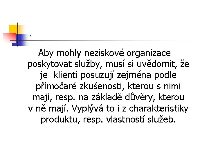 . Aby mohly neziskové organizace poskytovat služby, musí si uvědomit, že je klienti posuzují