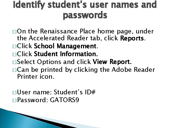 Identify student’s user names and passwords � On the Renaissance Place home page, under