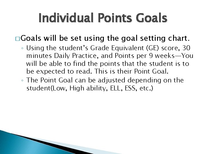 Individual Points Goals � Goals will be set using the goal setting chart. ◦