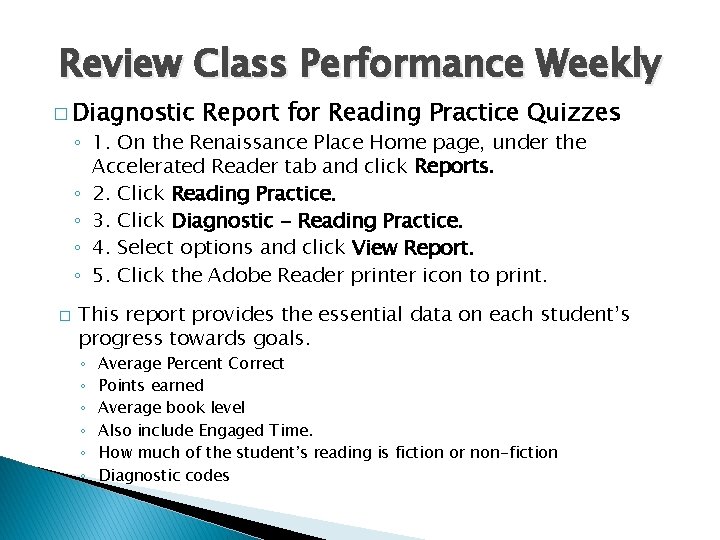 Review Class Performance Weekly � Diagnostic Report for Reading Practice Quizzes ◦ 1. On