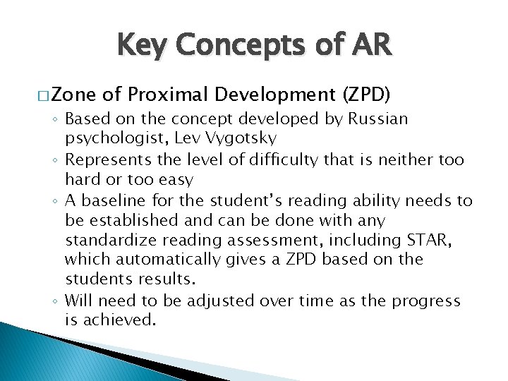 Key Concepts of AR � Zone of Proximal Development (ZPD) ◦ Based on the