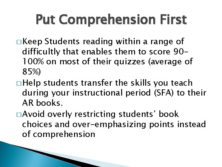 Put Comprehension First � Keep Students reading within a range of difficultly that enables