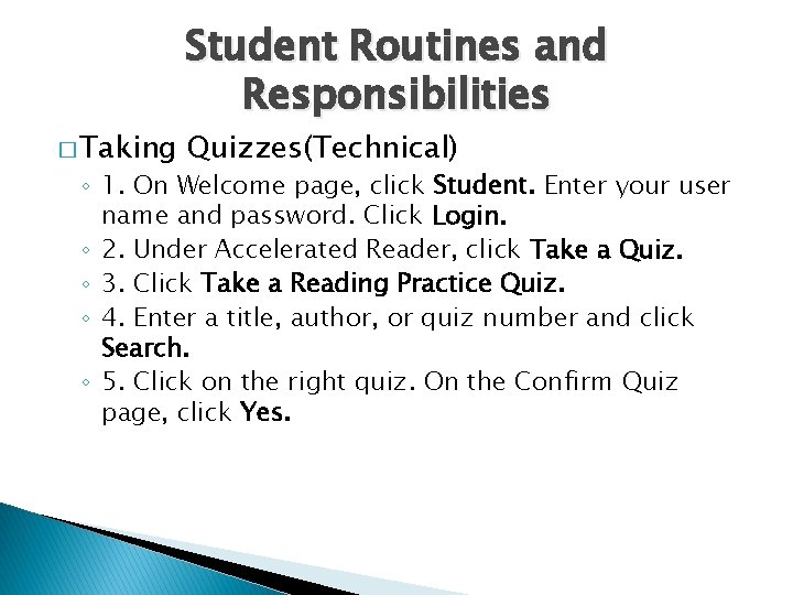 � Taking Student Routines and Responsibilities Quizzes(Technical) ◦ 1. On Welcome page, click Student.