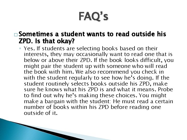 FAQ’s � Sometimes a student wants to read outside his ZPD. Is that okay?