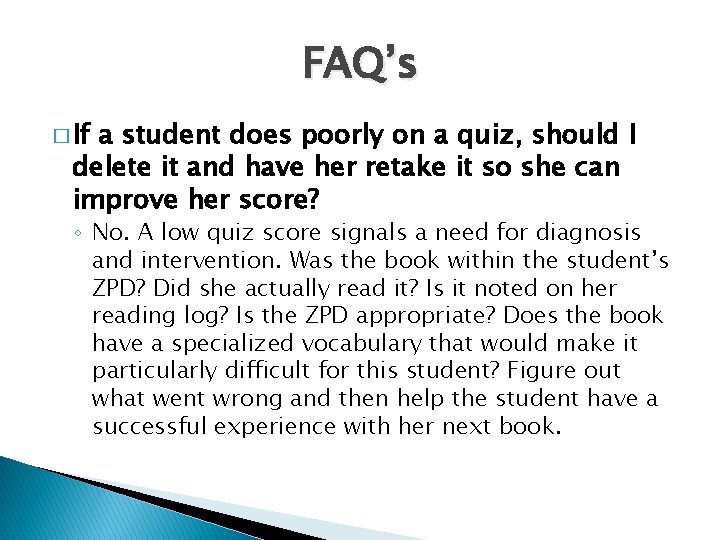 FAQ’s � If a student does poorly on a quiz, should I delete it