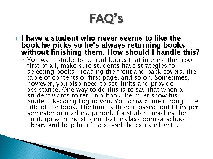 FAQ’s �I have a student who never seems to like the book he picks