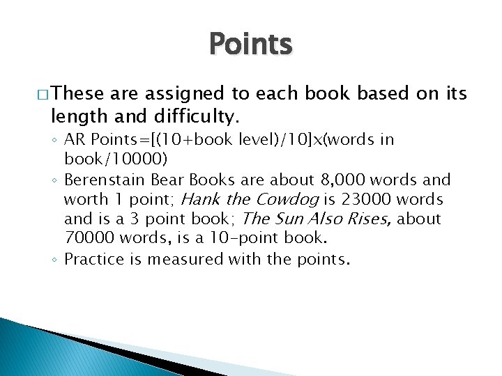 Points � These are assigned to each book based on its length and difficulty.