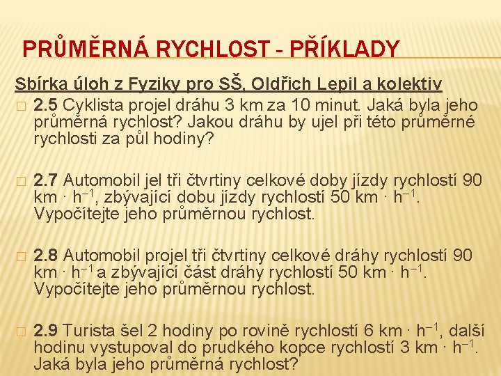 PRŮMĚRNÁ RYCHLOST - PŘÍKLADY Sbírka úloh z Fyziky pro SŠ, Oldřich Lepil a kolektiv