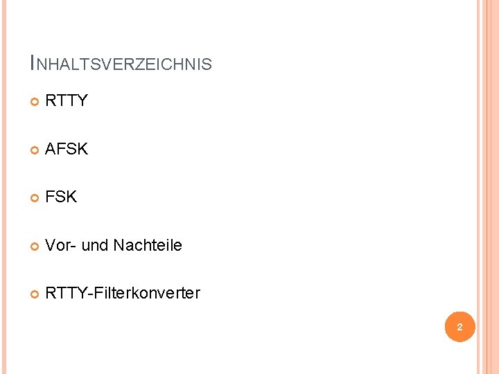 INHALTSVERZEICHNIS RTTY AFSK Vor- und Nachteile RTTY-Filterkonverter 2 