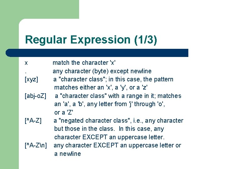 Regular Expression (1/3) x. [xyz] match the character 'x' any character (byte) except newline