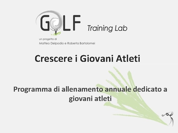 Crescere i Giovani Atleti Programma di allenamento annuale dedicato a giovani atleti Crescere i Giovani Atleti Programma di allenamento annuale dedicato a giovani atleti